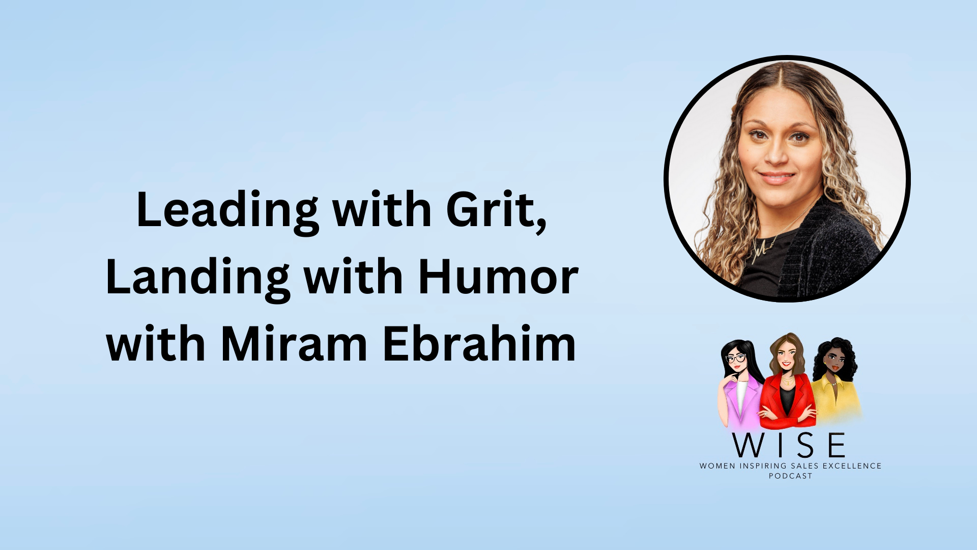 Leading with Grit, Landing with Humor with Miram Ebrahim